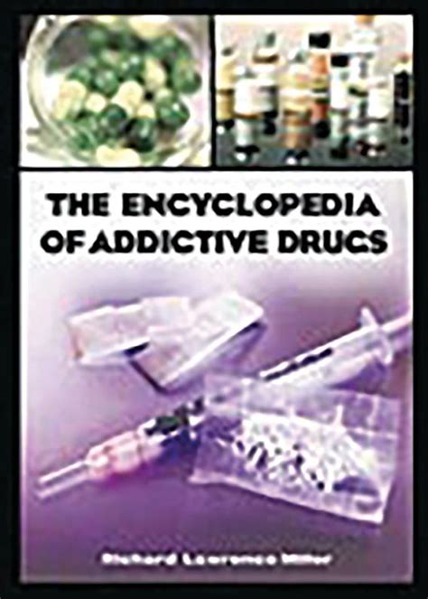 the encyclopedia of addictive drugs richard miller|The Encyclopedia of Addictive Drugs .